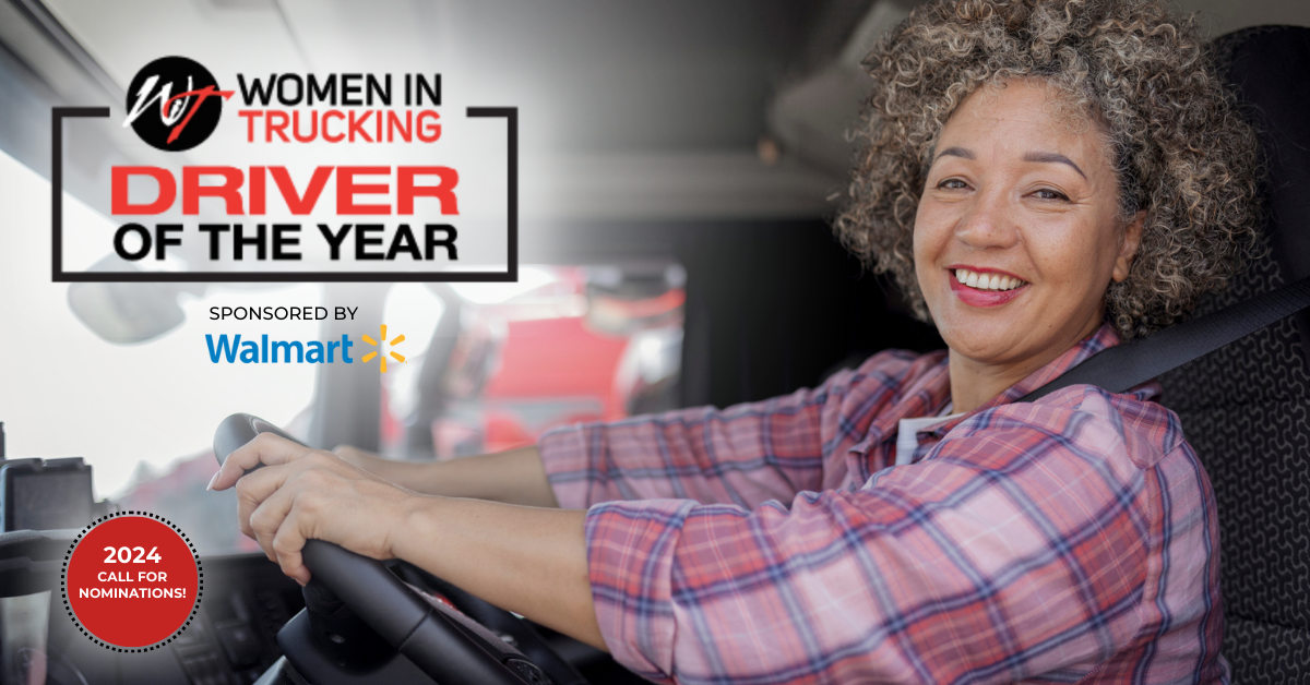 Call for Nominations: Women In Trucking 2024 Driver of the Year Award Sponsored by Walmart